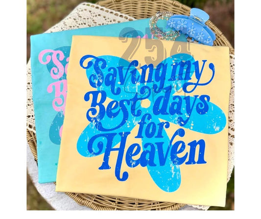 SAVING MY BEST DAYS FOR HEAVEN YELLOW TEE